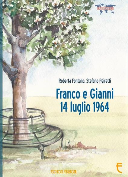 Franco e Gianni 14 luglio 1964 - Roberta Fontana,Stefano Peiretti - copertina