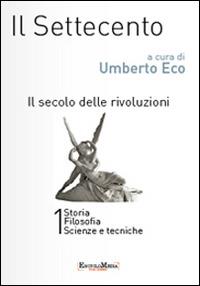 Il settecento. Il secolo delle rivoluzioni vol 1-2: Storia. Filosofia. Scienze e tecniche-Letteratura e teatro. Arti visive. Musica - copertina