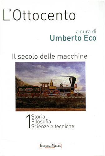 L' Ottocento. Il secolo delle macchine vol. 1-2: Storia, filosofia, scienze meccaniche-Letteratura e teatro, arti visive, musica. Ediz. illustrata - 2