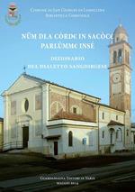 Num dla cord in sacocc parlumme inse'. Dizionario del dialetto sangiorgese. Con CD-ROM