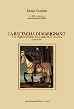 La battaglia di Marignano e la grande epopea dell'armata di Francia (1503-1515)