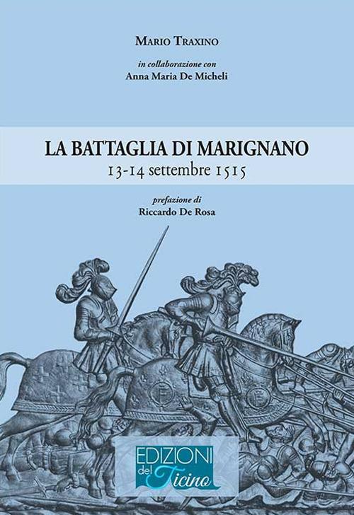 La battaglia di Marignano 13-14 settembre 1515 - Mario Traxino - copertina