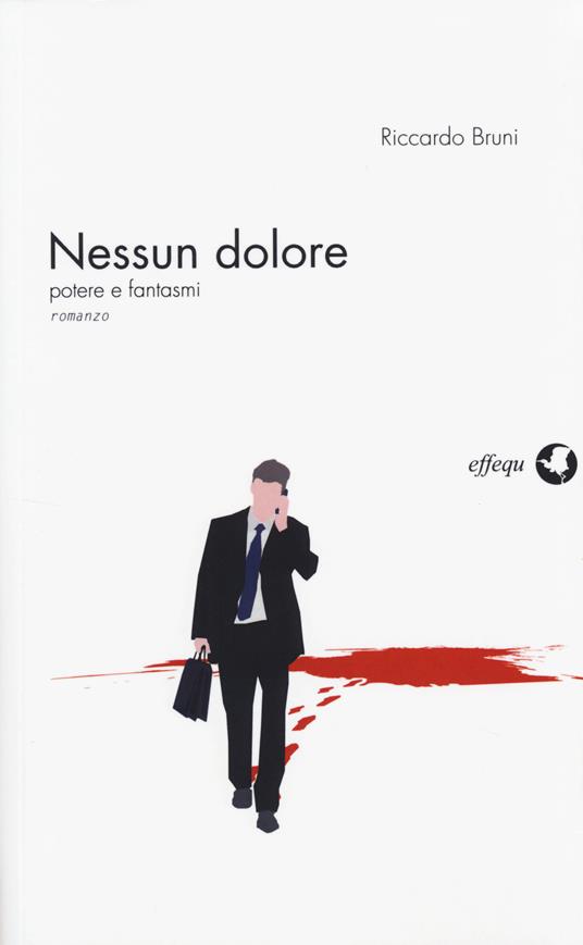 Nessun dolore. Potere e fantasmi - Riccardo Bruni - copertina