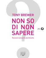 Non so di non sapere. Revisioni semiserie alla filosofia