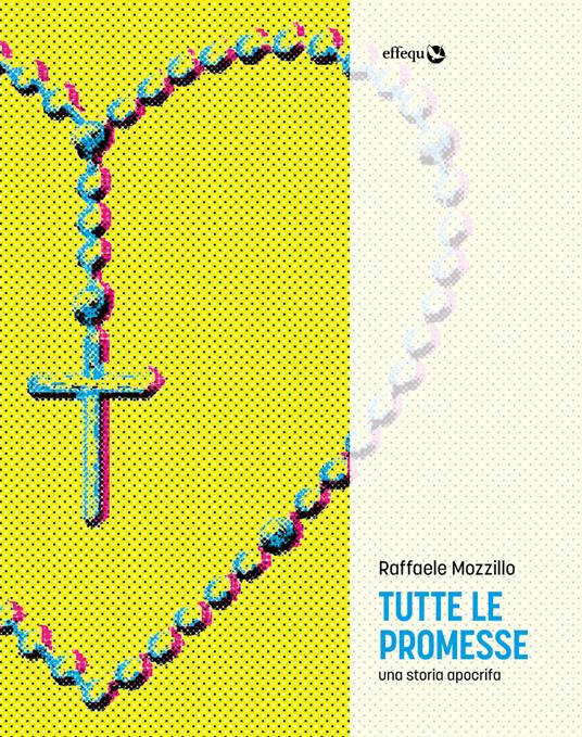 Tutte le promesse. Una storia apocrifa - Raffaele Mozzillo - ebook