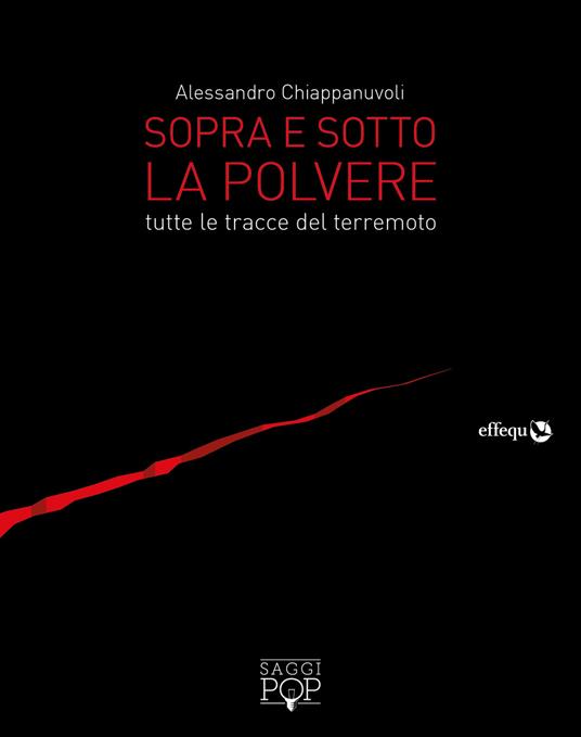 Sopra e sotto la polvere. Tutte le tracce del terremoto - Alessandro Chiappanuvoli - ebook