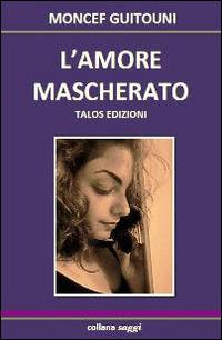 L'amore mascherato - Moncef Guitouni - copertina