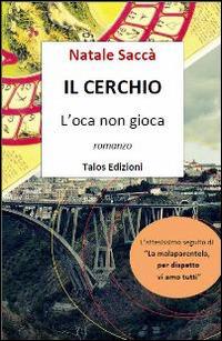 Il cerchio. L'oca non gioca - Natale Saccà - copertina