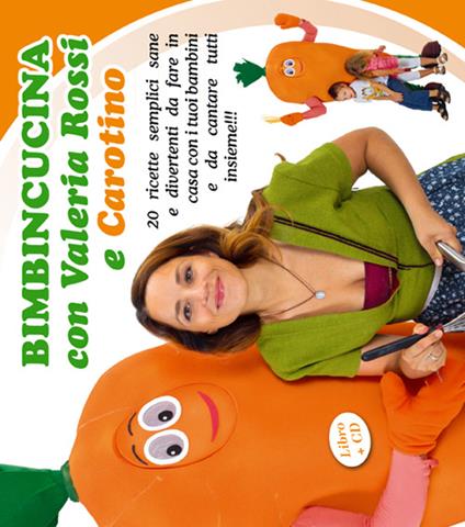 Bimbincucina con Valeria Rossi e Carotino. 20 ricette semplici sane e divertenti da fare in casa con i tuoi bambini e da cantare tutti insieme!!! Con CD Audio - Carotino - copertina