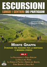 Escursioni lungo i sentieri dei partigiani. Vol. 2: Storia e territorio del Monte Sacro alla Patria, la Valcavasia e i colli Asolani, la valle del Piave, la Conca di Feltre e Seren del Grappa....