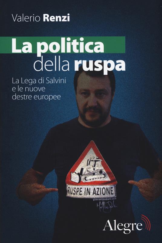 La politica della ruspa. La lega di Salvini e le nuove destre europee - Valerio Renzi - copertina