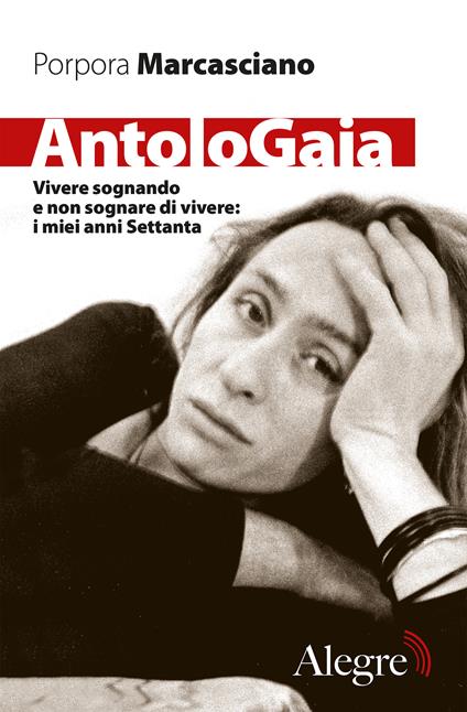 AntoloGaia. Vivere sognando e non sognare di vivere: i miei anni Settanta - Porpora Marcasciano - ebook