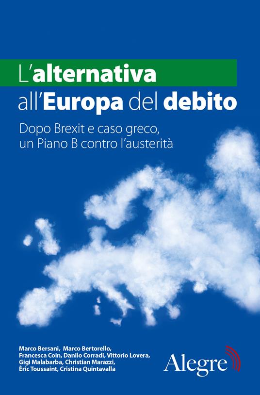 L' alternativa all'Europa del debito. Dopo Brexit e caso greco, un Piano B contro l'austerità - Dario Firenze,Marie Moise - ebook