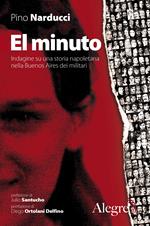 El minuto. Indagine su una storia napoletana nella Buenos Aires dei militari