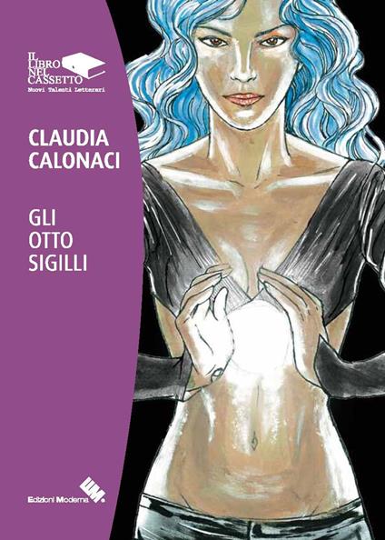 Gli otto sigilli. Vol. 1 - Claudia Calonaci - copertina