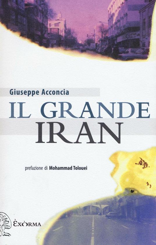 Il grande Iran - Giuseppe Acconcia - copertina