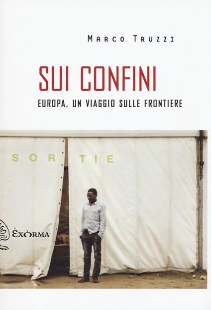 Sui confini. Europa, un viaggio sulle frontiere - Marco Truzzi - copertina