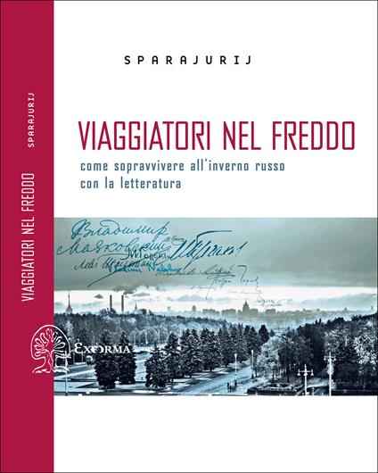 Viaggiatori nel freddo. Come sopravvivere all'inverno russo con la letteratura - Sparajurij - ebook