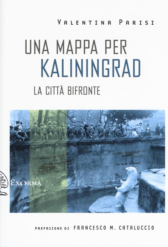 Una mappa per Kaliningrad. La città bifronte - Valentina Parisi - copertina