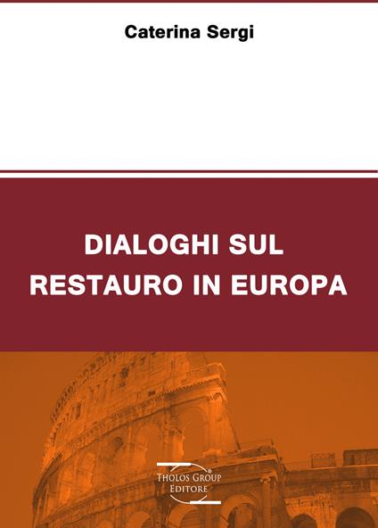 Dialoghi sul restauro in Europa - Caterina L. Sergi - copertina