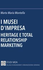 I musei d'impresa. Heritage e total relationship marketing