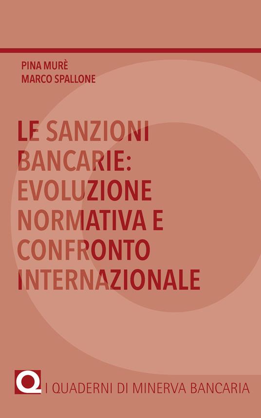 Le sanzioni bancarie: evoluzione normativa e confronto internazionale - Pina Murè,Marco Spallone - copertina