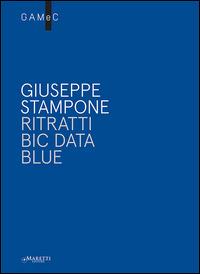 Giuseppe Stampone. Ritratti bic data blue. Ediz. italiana e inglese - copertina