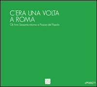 C'era una volta a Roma. Gli anni Sessanta attorno a piazza del Popolo. Ediz. multilingue - copertina