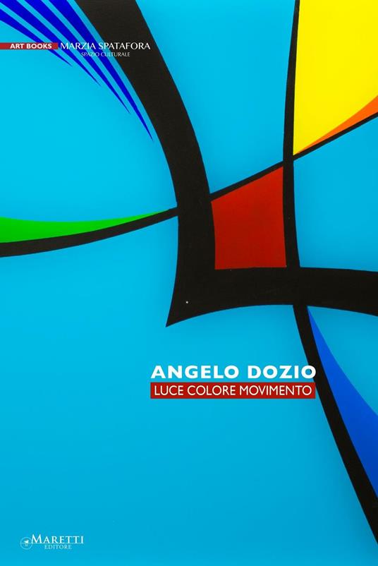 Angelo Dozio. Luce, colore, movimento. Ediz. illustrata - Alessandro Riva - copertina