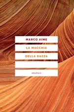 La macchia della razza. Storie di ordinaria discriminazione