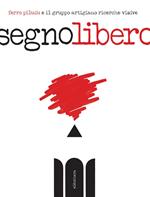 Segno libero. Ediz. illustrata