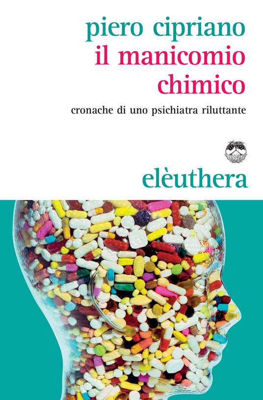 Il manicomio chimico. Cronache di uno psichiatra riluttante - Cipriano,  Piero - Ebook - EPUB2 con DRMFREE | IBS