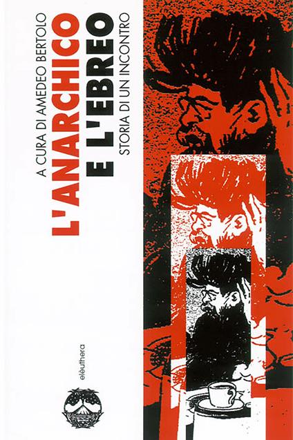 L' anarchico e l'ebreo. Storia di un incontro - Amedeo Bertolo - ebook