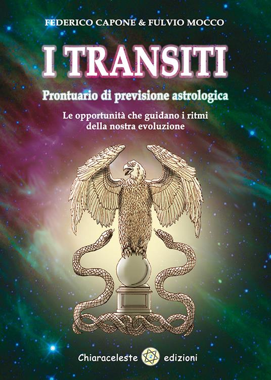 I transiti. Prontuario di previsione astrologica. Le opportunità che guidano i ritmi della nostra evoluzione - Federico Capone,Fulvio Mocco - copertina