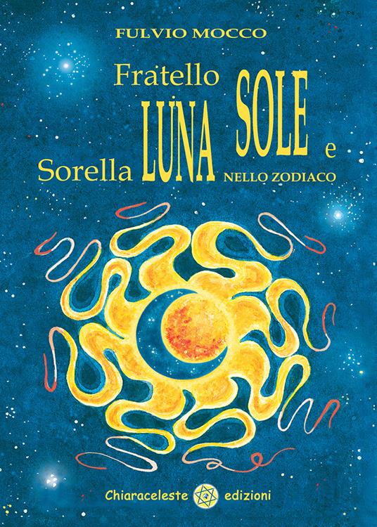 Fratello sole e sorella luna nello zodiaco - Fulvio Mocco - copertina