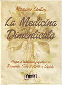 Image of La medicina dimenticata. Magia e medicina popolare in Piemonte, Liguria e Valle d'Aosta