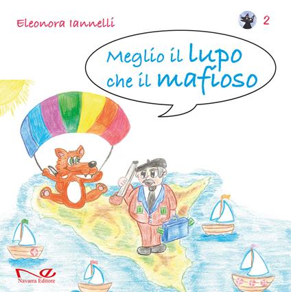 Meglio il lupo che il mafioso. Vol. 2 - Eleonora Iannelli - copertina