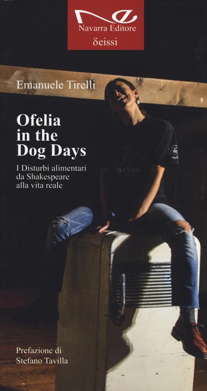 Ofelia in the dog days. I disturbi alimentari da Shakespeare alla vita reale - Emanuele Tirelli - copertina