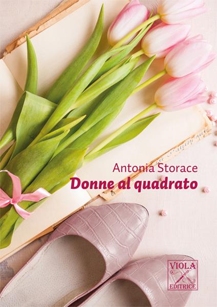 Donne al quadrato - Antonia Storace - copertina