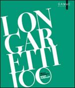 Longaretti 100. Opere pubbliche. Ediz. illustrata