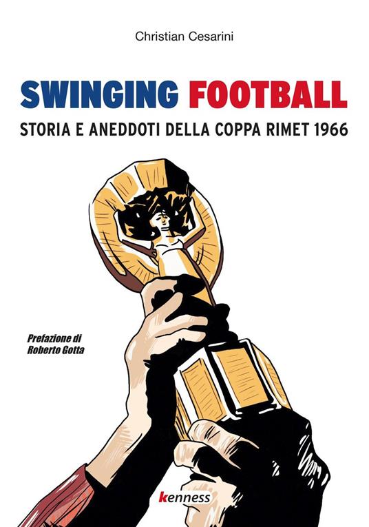 Swinging football. Storia e aneddoti della Coppa Rimet 1966 - Christian Cesarini - copertina