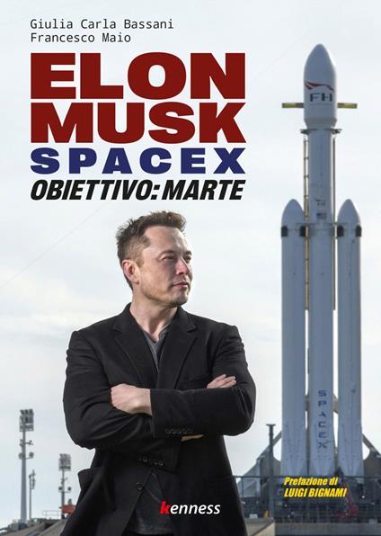 Elon Musk e SpaceX. Obiettivo: Marte - Giulia Carla Bassani,Francesco Maio - copertina