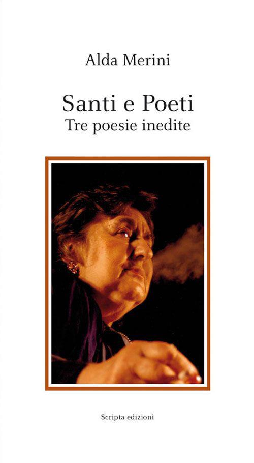 Santi e poeti. Tre poesie inedite - Alda Merini - Libro Scripta 2015, Poesie