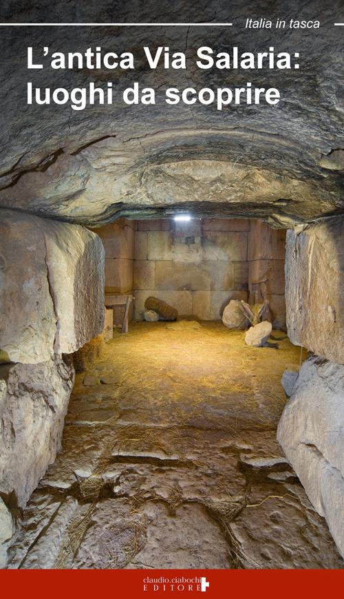 L' antica via Salaria. Luoghi da scoprire. Un viaggio tra lazio e Marche - Floria Moscardi - copertina