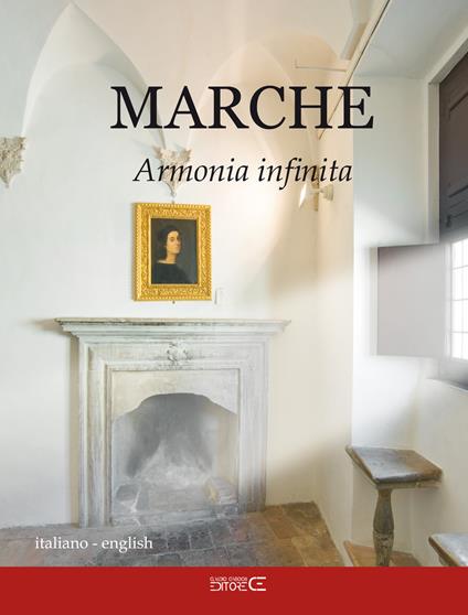 Marche. Armonia infinita. Ediz. italiana e inglese - Sara Marinucci - copertina