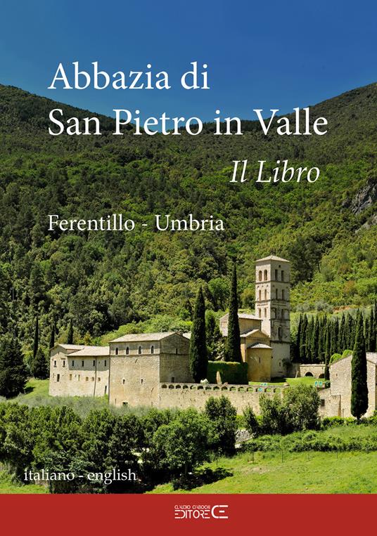 Abbazia di San Pietro in Valle. Ferentillo. Ediz. italiana e inlgese - Sebastiano Torlini - copertina