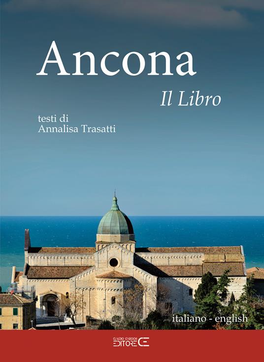 Ancona. Il libro. Ediz. italiana e inglese - Annalisa Trasatti - copertina