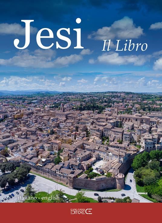 Jesi. Il libro. Ediz. italiana e inglese - Alessandro Biagioni,Alessandro Fossi - copertina