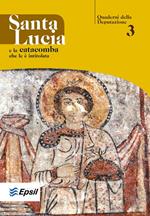 Santa Lucia e la catacomba che le è intitolata. Ediz. illustrata