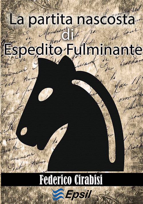 La partita nascosta di Espedito Fulminante - Federico Cirabisi - copertina